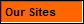 Our Sites