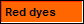 Red dyes