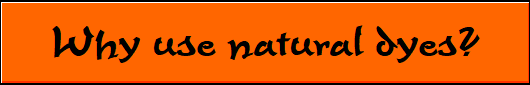 Why use natural dyes?