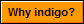  Why indigo?
