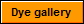   Dye gallery