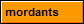 mordants